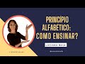 PRINCÍPIO ALFABÉTICO: COMO ENSINAR?