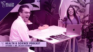 Belleza Colombiana: Health \u0026 Science Podcast! (Episode 1 - Dr. Julian Escobar)