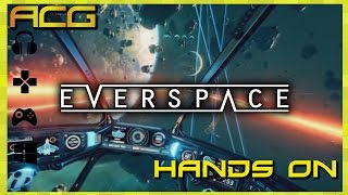 Everspace Alpha Hands On - Thanks to Rockfish Games!