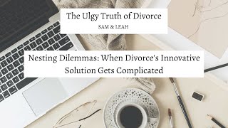 Nesting Dilemmas: When Divorce's Innovative Solution Gets Complicated