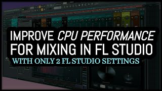 Reduce CPU performance in FL Studio (Tutorial)