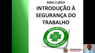 Introdução a Segurança e Saúde do Trabalho (MINI CURSO GRATUITO) - Visão Geral