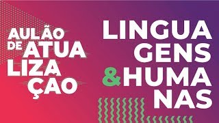 AULÃO DE ATUALIZAÇÃO | REVISÃO DE HUMANAS E LINGUAGENS
