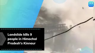 On camera: landslide kills 9 people in Himachal Pradesh's Kinnaur