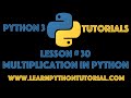 Python Tutorial: Multiplication In Python - Python Numbers #30