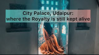 City Palace, Udaipur : Where every steps narrates a story of Royalty \u0026 Grandeur | Rajasthan | India