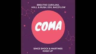 Breathe Carolina, Holl \u0026 Rush, EDX, Bazzflow - Coma (Since Shock \u0026 Martines Mash Up)