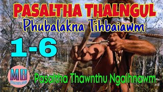 PASALTHA THALNGUL(Phubalakna Tihbaiawm)# Episode: 1-6