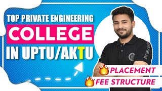 Top Private Engineering College in UPTU 🔥🔥 | AKTU Top College | Admission | Fees | Placements