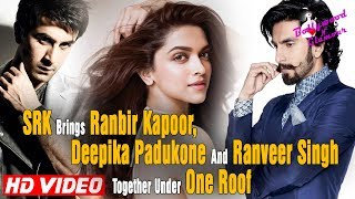 SRK Brings Ranveer Singh, Deepika Padukone And Ranbir Kapoor Together Under One Roof