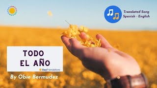 Obie Bermudez - Todo El Año  (Translated video Spanish - English)