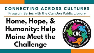 Connecting Across Cultures: Home, Hope, & Humanity — Help Maine Meet the Challenge