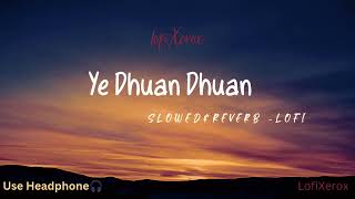 Ye Dhuan Dhuan |Slowed +Reverb -lofi |Shreya Ghoshal+Roop Kumar song