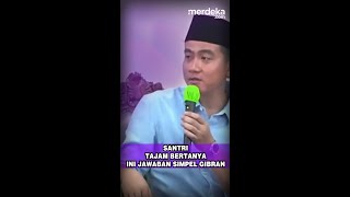 SANTRI TAJAM BERTANYA INI JAWABAN SIMPEL GIBRAN