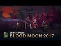 The Hunt of the Blood Moon | Blood Moon 2017 Trailer - League of Legends