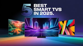 5 Best Smart TVs in 2025 - Top Picks for Ultimate Entertainment