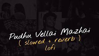 Pudhu Vellai Mazhai (slowed + reverb) LOFI mix 🎧😇 | A.R Rahman | Roja | CHI BASS RECORDS