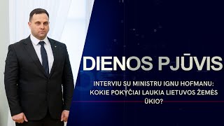 Interviu su ministru Ignu Hofmanu: kokie pokyčiai laukia Lietuvos žemės ūkio? | DIENOS PJŪVIS