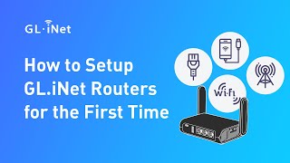 How to Setup GL.iNet Routers for the First Time