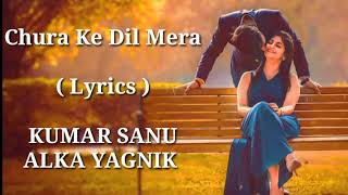 Chura Ke Dil Mera | FULL LYRICS | Kumar Sanu | Alka Yagnik | Heart Touching Song | End Muzic