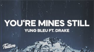 Yung Bleu - You’re Mines Still (Lyrics) ft. Drake