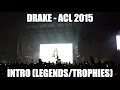 Drake - ACL 2015  Intro (Legends and Trophies)