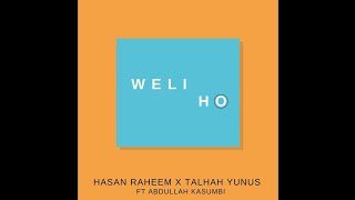 Weli Ho - Hasan Raheem x Talhah Yunus Ft Abdullah Kasumbi | English Subtitles