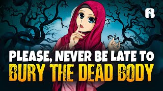 Why A Dead Must Be Buried Fast | Animated