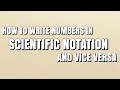 Writing Numbers in Scientific Notation and Vice Versa