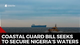 The New Coast Guard Bill Seeks to Transform Nigeria's Maritime Security Landscape