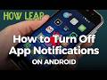 How to Turn Off App Notifications on Android?