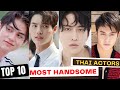 Top 10 Most Handsome Thai Actors (2023)