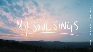 My Soul Sings - Jonathan David Helser, Melissa Helser (Official Lyric)