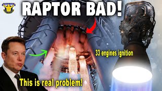 Raptor BAD!  SpaceX is Facing Real Problems in Testing 33 Engines Simultaneously...
