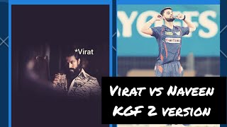 Virat Kohli vs Naveen KGF 2 version Fight ||IPL||King 👑 Kohli||Naveen ul haq celebration ||