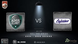 ABL l Adios Ulubey Spor Kulübü - Aybakar (07/02/2025 Cuma 20:00)