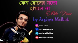 Kano Roder Moto Hasle Na | Mon kyamoner Jonmodin | Flute Cover | Arghya Mallick | #FaV