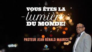 Vous Etes la Lumiere du Monde • Pasteur Jean Renald Maurice • Vision D'Espoir TV