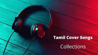 Tamil Cover Songs | Juke Box | cover songs collections