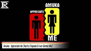 Amuka - Appreciate Me (Nacho Chapado \u0026 Ivan Gomez Mix)