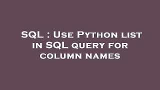SQL : Use Python list in SQL query for column names