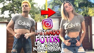 IMITANDO FOTOS DO INSTA DA MINHA NAMORADA [+10]