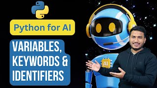 Variables, Keywords & Identifiers in Python | Python for AI #4