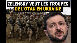 C'EST TRÈS COMPLIQUÉ POUR L'UKRAINE ZELENSKY VEUT LES TROUPES DE L'OTAN EN UKRAINE