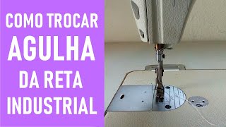 Como trocar a agulha da Reta industrial