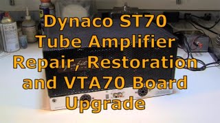 Dynaco ST70 Amplifier - Repair, Restoration and VTA70 Board Upgrade