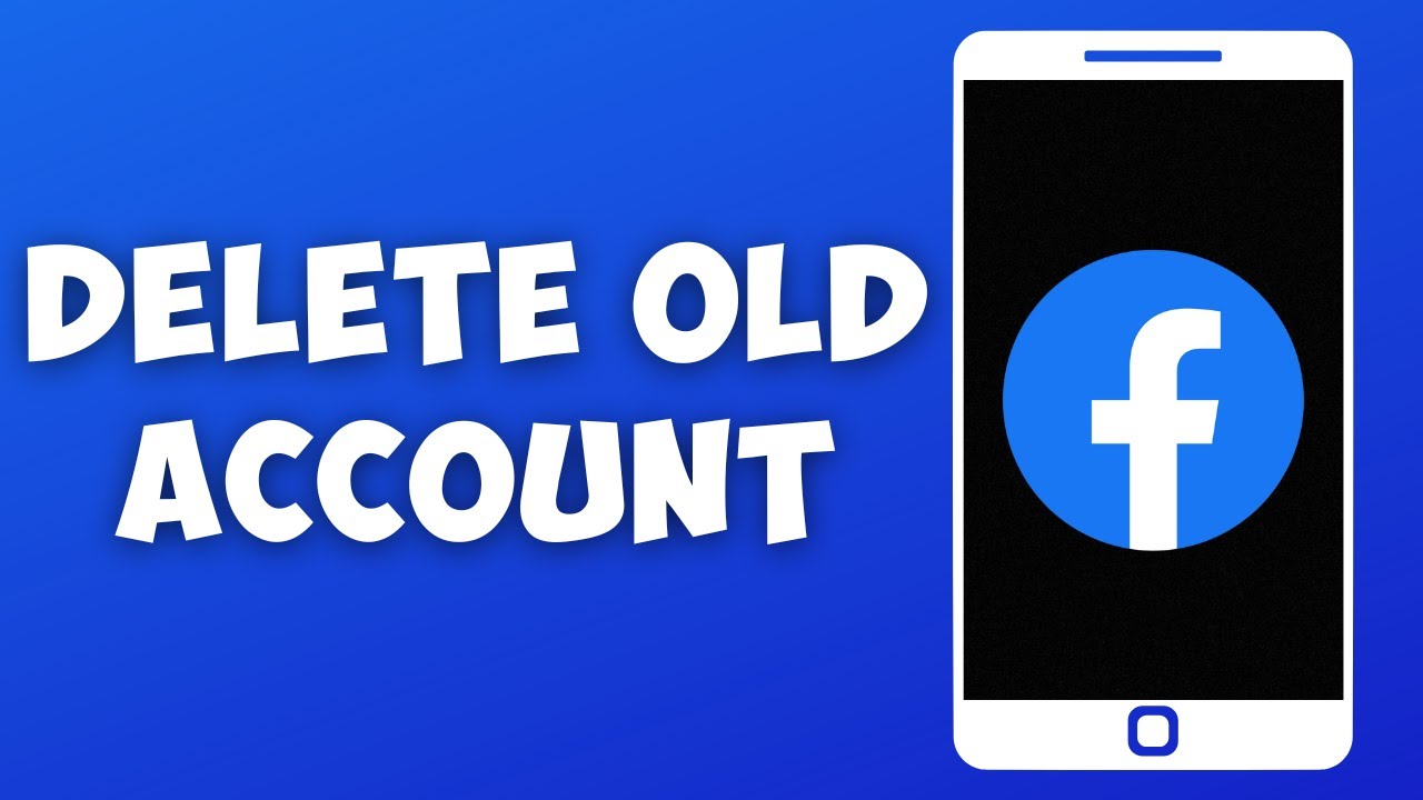 How To Delete Old Facebook Account Without Password, Email, Phone ...