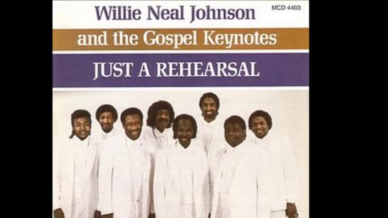Willie Neal Johnson And The Gospel Keynotes Just A Rehearsal Chords