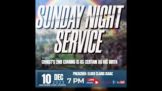 Sunday Night Service || Christ’s 2nd Coming is as certain as his Birth || December 10, 2023