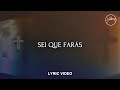 Sei Que Farás - Lyric Video | Hillsong Em Português